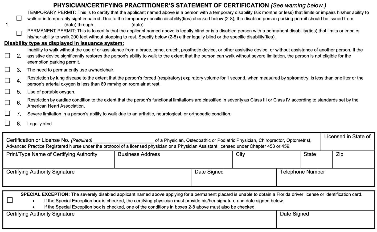 The middle of page 1 of Florida Form HSMV 83039, the Physician/Certifying Practitioner’s Statement of Certification. Item 1 has two check boxes. Temporary permit certifies a temporary disability of six months or less that limits or impairs the ability to walk, or temporary sight impairment, and asks for the dates the permit should be issued from and through. Permanent permit certifies that the applicant is legally blind or has a permanent disability that limits or impairs the ability to walk 200 feet without stopping to rest, and says to specify below, from 2 to 8, either legally blind or the specific disability. Under the heading Disability type as displayed in issuance system are seven check boxes: 2, inability to walk without a brace, cane, crutch, prosthetic device, other assistive device or another person, with a note that a person whose device significantly restores walking is not eligible; 3, the need to permanently use a wheelchair; 4, lung disease with an FEV1 under one liter or arterial oxygen under 60 on room air at rest; 5, use of portable oxygen; 6, a cardiac condition in American Heart Association Class III or IV; 7, severe limitation in walking from an arthritic, neurological or orthopedic condition; and 8, legally blind. A box follows for the certification or license number, marked required, with the list of practitioners who may sign, a Licensed in State of box, the printed name of the certifying authority, business address, city, state, ZIP, signature, date signed and telephone number. Last is the Special Exception box, for a severely disabled applicant for a permanent placard who cannot obtain a Florida driver license or identification card, with its own signature and date lines.