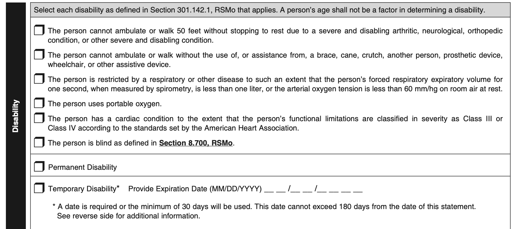 Page 1 of Missouri Form 1776, the Disability block. A shaded line says to select each disability as defined in Section 301.142.1, RSMo that applies, and that a person’s age shall not be a factor. Six checkboxes follow: the person cannot walk 50 feet without stopping to rest due to a severe and disabling arthritic, neurological, orthopedic or other condition; cannot walk without a brace, cane, crutch, another person, prosthetic device, wheelchair or other assistive device; has a forced expiratory volume in one second under one liter on spirometry, or arterial oxygen tension under 60 mm/hg on room air at rest; uses portable oxygen; has a cardiac condition classified as Class III or Class IV by American Heart Association standards; is blind as defined in Section 8.700, RSMo. Below them are a Permanent Disability checkbox and a Temporary Disability checkbox with an expiration date line, and a note that a blank date gets the minimum of 30 days and the date cannot exceed 180 days from the date of the statement.