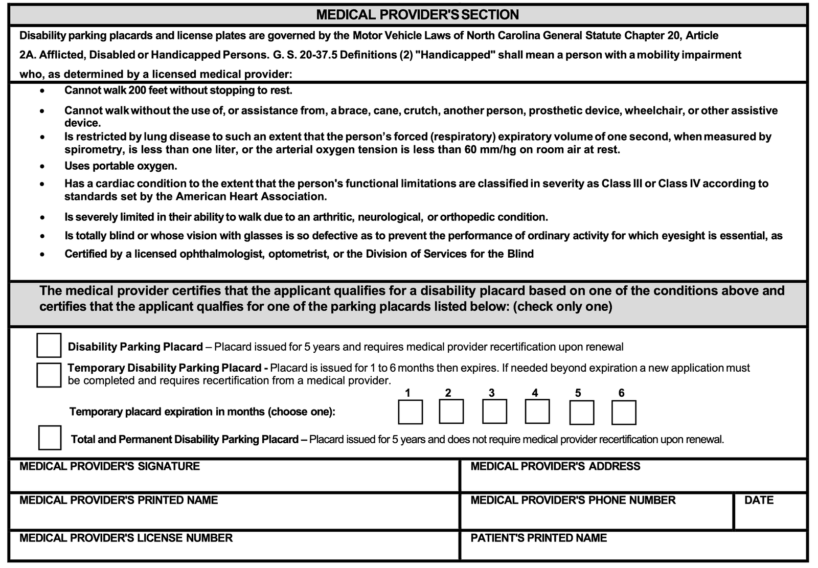 Page 1 of North Carolina Form MVR-37A, the Medical Provider’s Section: a paragraph citing G.S. 20-37.5 and defining handicapped as a person with a mobility impairment who, as determined by a licensed medical provider, meets one of a bulleted list (cannot walk 200 feet without stopping to rest; cannot walk without a brace, cane, crutch, another person, prosthetic device, wheelchair or other assistive device; lung disease with a forced expiratory volume in one second under one liter or arterial oxygen tension under 60 on room air at rest; uses portable oxygen; a cardiac condition in American Heart Association Class III or IV; severely limited in walking by an arthritic, neurological or orthopedic condition; totally blind or with vision too defective for ordinary activity, as certified by an ophthalmologist, optometrist or the Division of Services for the Blind); then a shaded line saying the medical provider certifies the applicant qualifies based on one of the conditions and for one of the placards below, check only one; three check boxes for the Disability Parking Placard issued for 5 years, the Temporary Disability Parking Placard issued for 1 to 6 months with six boxes numbered 1 to 6 for the expiration in months, and the Total and Permanent Disability Parking Placard issued for 5 years without recertification; and boxes for the medical provider’s signature, address, printed name, phone number, date, license number and the patient’s printed name.